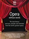 OPERA WITHOUT WORDS - the Most Famous Overtures, Preludes, and Interludes in Opera
